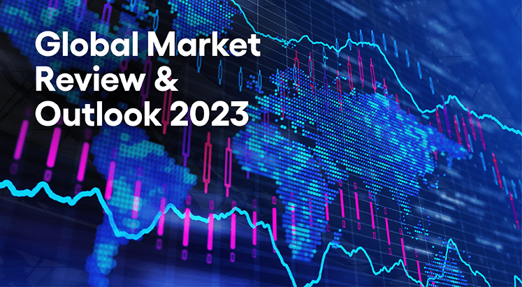 GLOBAL MARKET REVIEW & OUTLOOK 2023